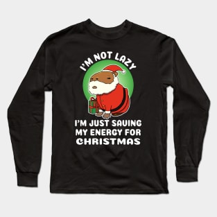 I'm not lazy I'm just saving my energy for Christmas Capybara Christmas Long Sleeve T-Shirt